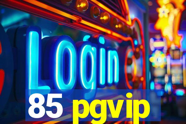 85 pgvip